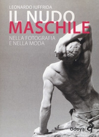 Il nudo maschile nella fotografia e nella moda - Librerie.coop