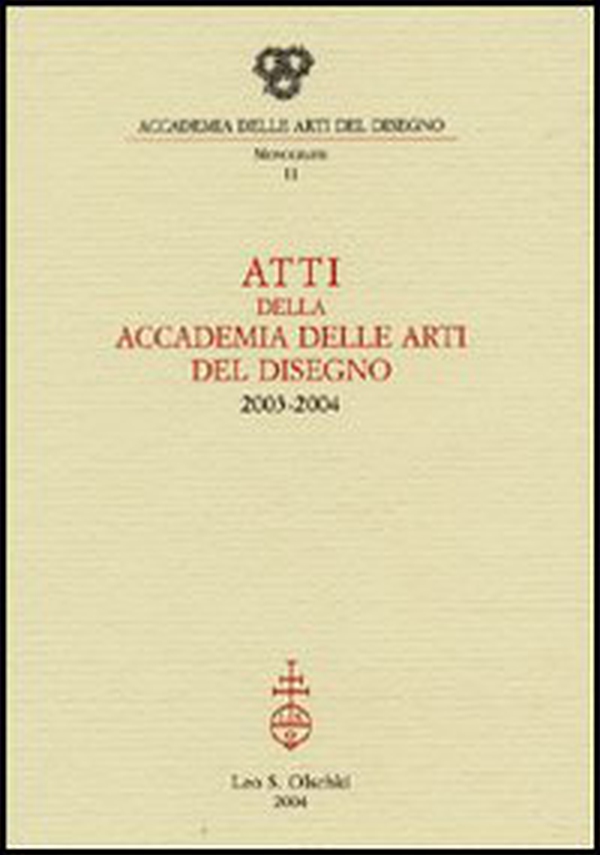Atti della Accademia delle arti del disegno (2003-2004) - Librerie.coop