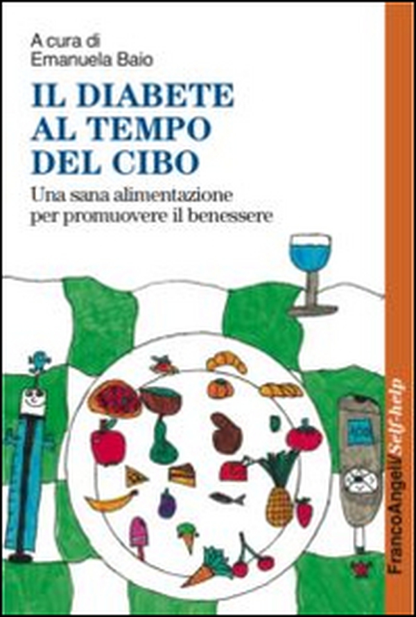 Il diabete al tempo del cibo. Una sana alimentazione per promuovere il benessere - Librerie.coop Il diabete al tempo del cibo. Una sana alimentazione per promuovere il benessere - Librerie.coop