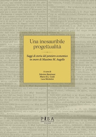 Una inesauribile progettualità. Saggi di storia del pensiero economico in onore di Massimo M. Augello - Librerie.coop