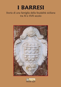 I Barresi. Storia di una famiglia della feudalità siciliana tra XI e XVII secolo - Librerie.coop