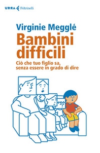Bambini difficili. Ciò che tuo figlio sa, senza essere in grado di dire - Librerie.coop Bambini difficili. Ciò che tuo figlio sa, senza essere in grado di dire - Librerie.coop