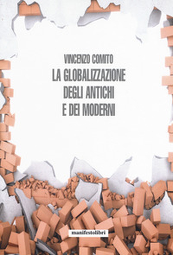 La globalizzazione degli antichi e dei moderni - Librerie.coop La globalizzazione degli antichi e dei moderni - Librerie.coop