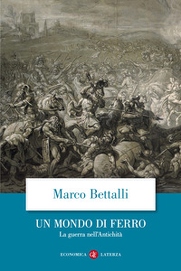Un mondo di ferro. La guerra nell'antichità - Librerie.coop Un mondo di ferro. La guerra nell'antichità - Librerie.coop