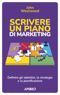 Scrivere un piano di marketing. Definire gli obiettivi, la strategia e la pianificazione - Librerie.coop