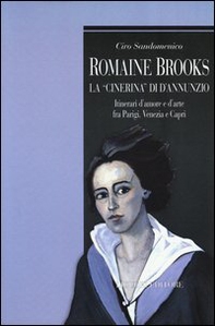 Romaine Brooks la «Cinerina» di D'Annunzio. Itinerari d'amore e d'arte fra Parigi, Venezia e Capri - Librerie.coop Romaine Brooks la «Cinerina» di D'Annunzio. Itinerari d'amore e d'arte fra Parigi, Venezia e Capri - Librerie.coop