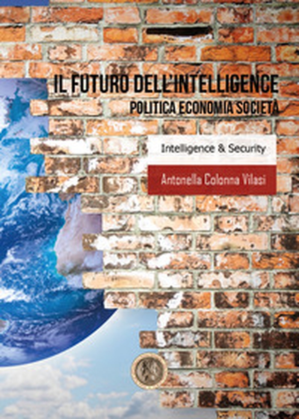 Il futuro dell'intelligence. Politica economia società - Librerie.coop Il futuro dell'intelligence. Politica economia società - Librerie.coop