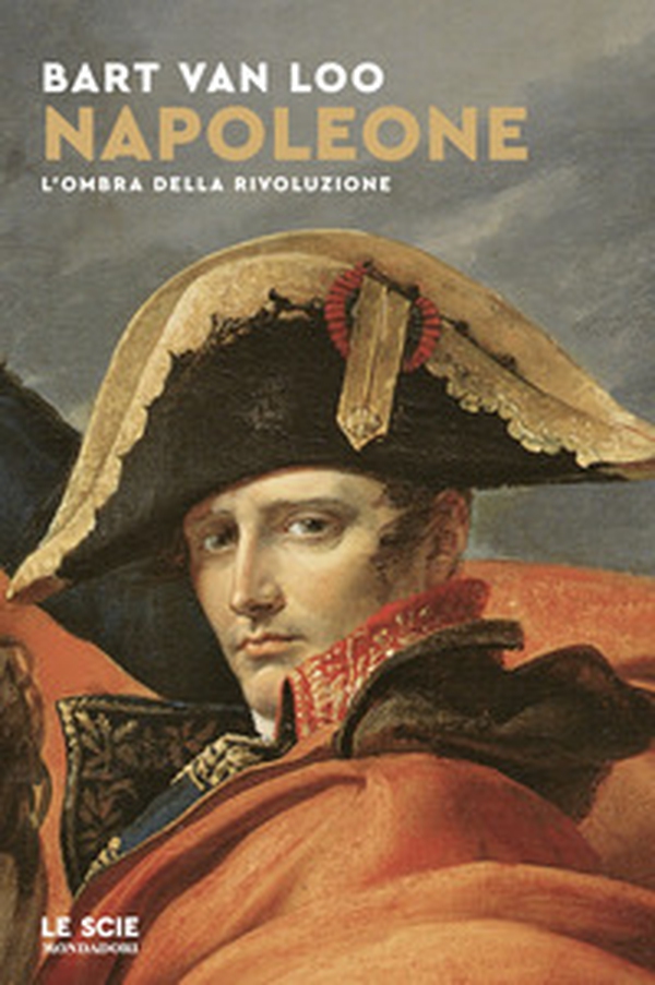 Napoleone. L'ombra della rivoluzione - Librerie.coop