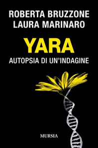 Yara. Autopsia di un'indagine - Librerie.coop Yara. Autopsia di un'indagine - Librerie.coop
