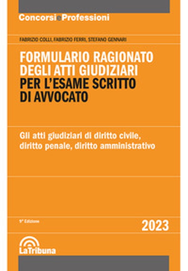 Formulario ragionato degli atti giudiziari per l'esame scritto di avvocato. Gli atti giudiziari di diritto civile, diritto penale, diritto amministrativo - Librerie.coop Formulario ragionato degli atti giudiziari per l'esame scritto di avvocato. Gli atti giudiziari di diritto civile, diritto penale, diritto amministrativo - Librerie.coop