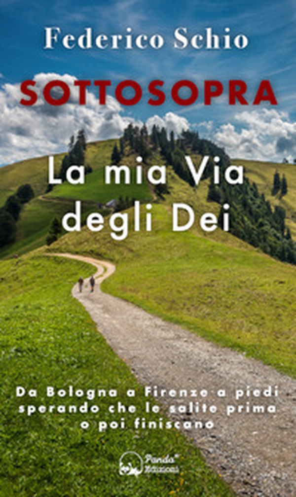 Sottosopra. La mia Via degli Dei. Da Bologna a Firenze a piedi sperando che le salite prima o poi finiscano - Librerie.coop Sottosopra. La mia Via degli Dei. Da Bologna a Firenze a piedi sperando che le salite prima o poi finiscano - Librerie.coop