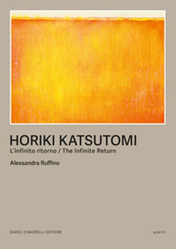 Horiki Katsutomi. L'infinito ritorno-The infinite return - Librerie.coop Horiki Katsutomi. L'infinito ritorno-The infinite return - Librerie.coop