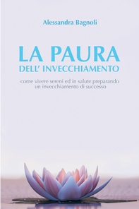 LA PAURA DELL&#39;INVECCHIAMENTO : - Librerie.coop