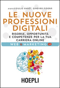Le nuove professioni digitali. Risorse, opportunità e competenze per la tua cariera online - Librerie.coop Le nuove professioni digitali. Risorse, opportunità e competenze per la tua cariera online - Librerie.coop