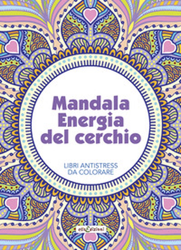 Mandala energia del cerchio. Libri antistress da colorare - Librerie.coop Mandala energia del cerchio. Libri antistress da colorare - Librerie.coop