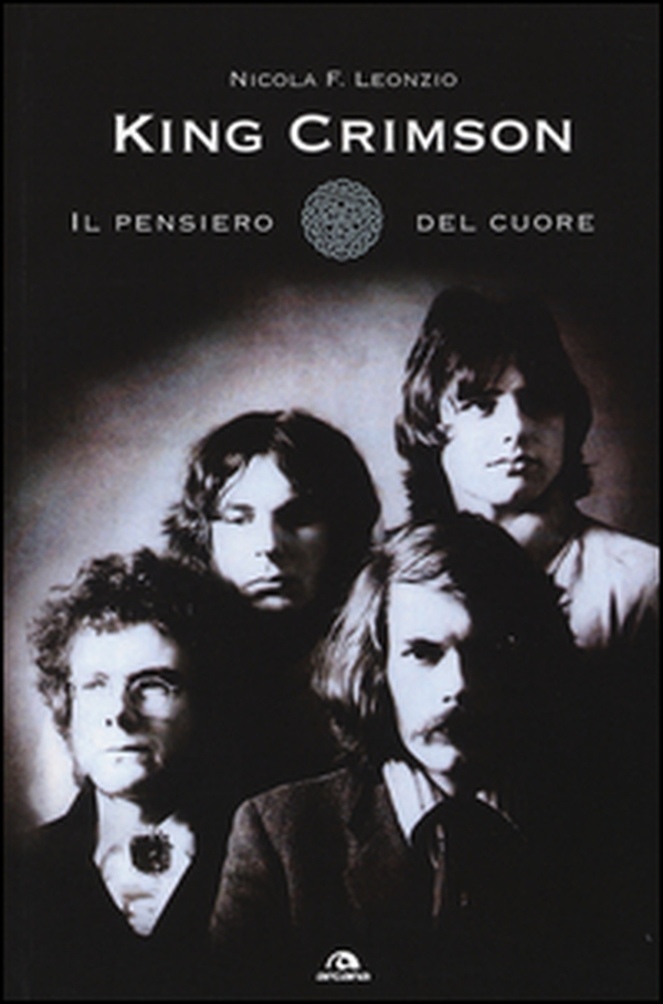 King Crimson. Il pensiero del cuore - Librerie.coop King Crimson. Il pensiero del cuore - Librerie.coop