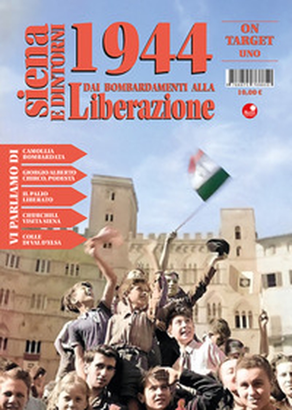 Siena e dintorni 1944. Dai bombardamenti alla Liberazione - Vol. 1 - Librerie.coop