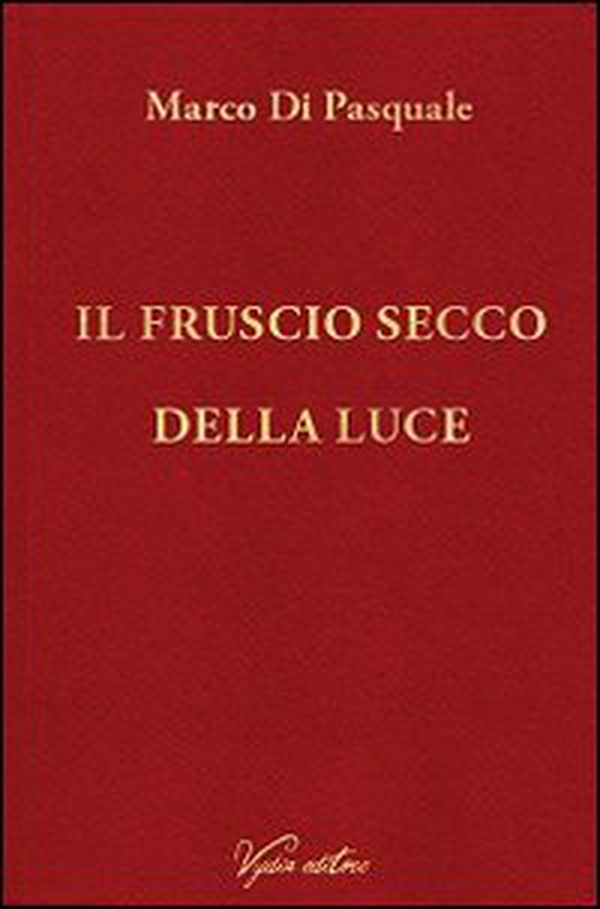 Il fruscio secco della luce - Librerie.coop Il fruscio secco della luce - Librerie.coop