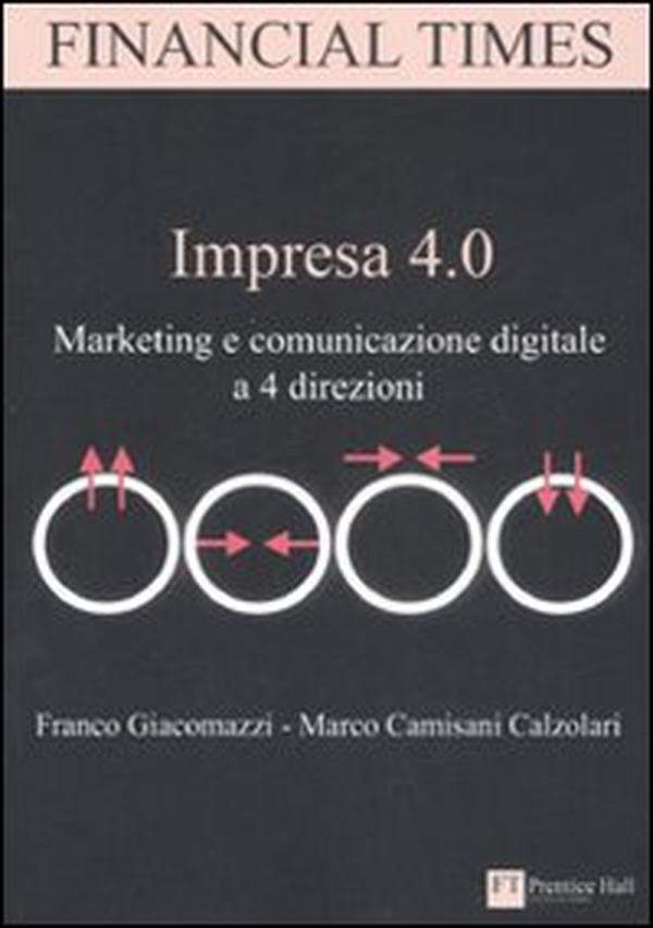 Impresa 4.0. Marketing e comunicazione digitale a 4 direzioni - Librerie.coop Impresa 4.0. Marketing e comunicazione digitale a 4 direzioni - Librerie.coop
