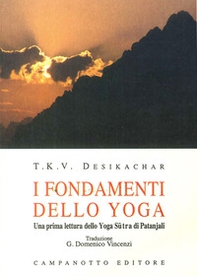 I fondamenti dello yoga. una prima lettura dello yoga sutra di Patanjali - Librerie.coop