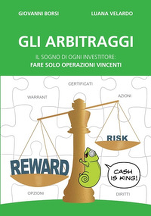Gli arbitraggi. Il sogno di ogni investitore: «Fare solo operazioni vincenti» - Librerie.coop Gli arbitraggi. Il sogno di ogni investitore: «Fare solo operazioni vincenti» - Librerie.coop