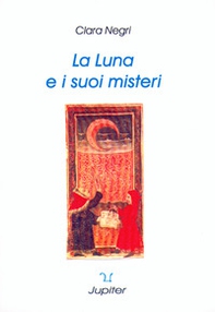 La luna e i suoi misteri. Il mito, l'archetipo, la sua influenza nella nostra vita e nel nostro oroscopo - Librerie.coop