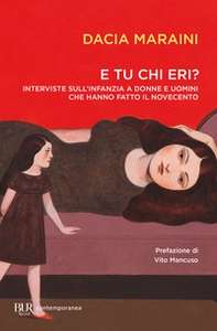 E tu chi eri? Interviste sull'infanzia a donne e uomini che hanno fatto il Novecento - Librerie.coop