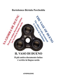 Il vaso di Dueno. Il più antico documento latino è scritto in lingua sarda. Ediz. italiana, sarda e inglese - Librerie.coop Il vaso di Dueno. Il più antico documento latino è scritto in lingua sarda. Ediz. italiana, sarda e inglese - Librerie.coop