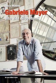 Gabriele Mayer. Una vita di costumi - Librerie.coop Gabriele Mayer. Una vita di costumi - Librerie.coop