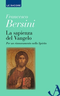 La sapienza del Vangelo. Per un rinnovamento dello spirito - Librerie.coop
