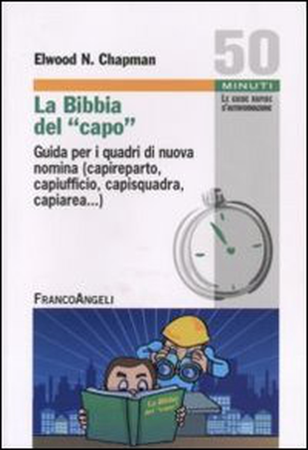 La Bibbia del capo. Guida per i quadri di nuova nomina (capireparto, capiufficio, capisquadra, capiarea...) - Librerie.coop La Bibbia del capo. Guida per i quadri di nuova nomina (capireparto, capiufficio, capisquadra, capiarea...) - Librerie.coop