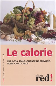 Le calorie. Che cosa sono. Quante ne servono. Come calcolarle - Librerie.coop Le calorie. Che cosa sono. Quante ne servono. Come calcolarle - Librerie.coop