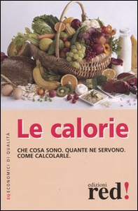 Le calorie. Che cosa sono. Quante ne servono. Come calcolarle - Librerie.coop