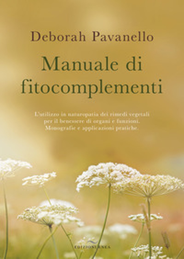 Manuale di fitocomplementi. L'utilizzo in naturopatia dei rimedi vegetali per il benessere di organi e funzioni. Monografie e applicazioni pratiche - Librerie.coop Manuale di fitocomplementi. L'utilizzo in naturopatia dei rimedi vegetali per il benessere di organi e funzioni. Monografie e applicazioni pratiche - Librerie.coop