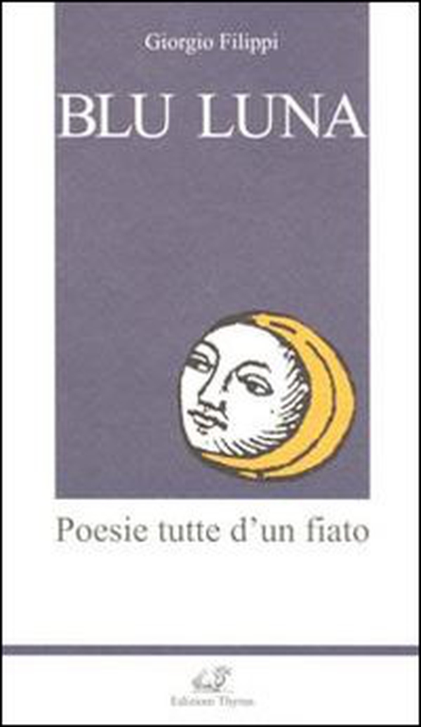 Blu luna. Poesie tutte d'un fiato - Librerie.coop Blu luna. Poesie tutte d'un fiato - Librerie.coop