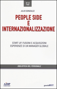 People side e internalizzazione. Start up, fusioni e acquisizioni, esperienze di un manager globale - Librerie.coop
