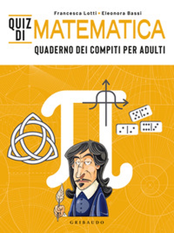 Quiz di matematica. Quaderno dei compiti per adulti - Librerie.coop Quiz di matematica. Quaderno dei compiti per adulti - Librerie.coop