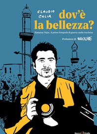 Dov'è la bellezza? Kamaran Najm, il primo fotografo di guerra curdo-iracheno - Librerie.coop