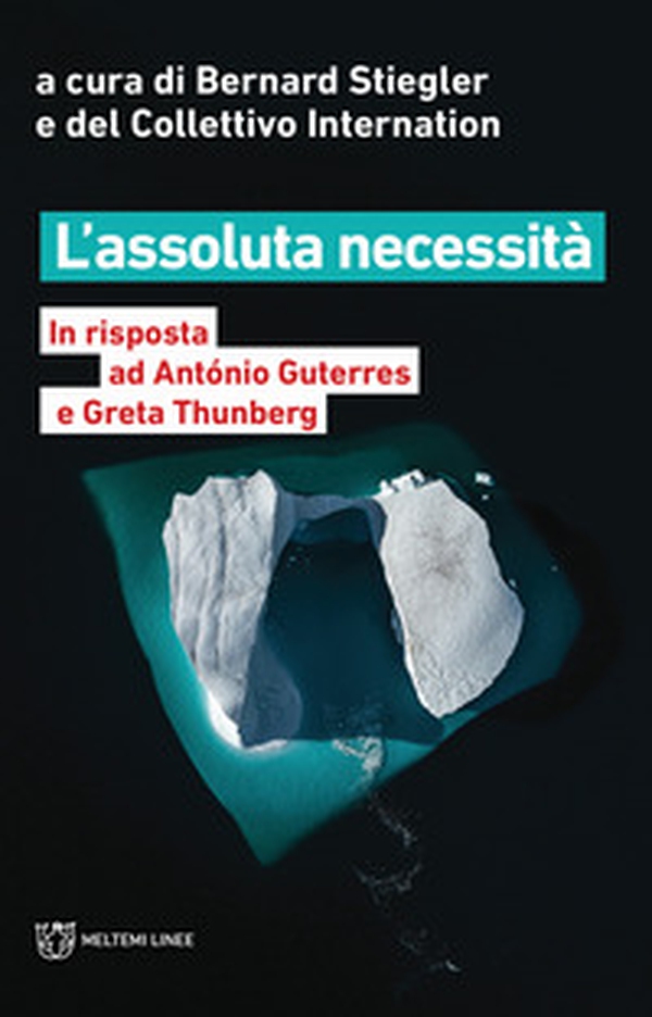 L'assoluta necessità. In risposta ad António Guterres e Greta Thunberg - Librerie.coop L'assoluta necessità. In risposta ad António Guterres e Greta Thunberg - Librerie.coop