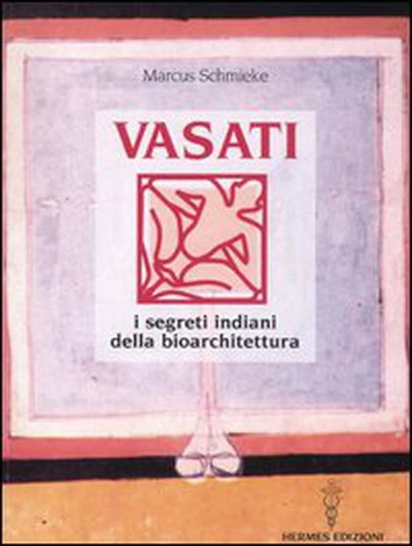 Vasati. I segreti indiani della bioarchitettura - Librerie.coop Vasati. I segreti indiani della bioarchitettura - Librerie.coop