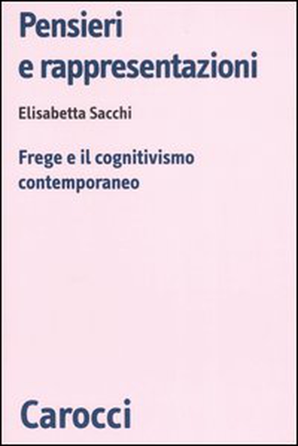 Pensieri e rappresentazioni. Frege e il cognitivismo contemporaneo - Librerie.coop Pensieri e rappresentazioni. Frege e il cognitivismo contemporaneo - Librerie.coop