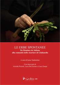 «Le erbe spontanee». Da Homines de Juliano alla comunità delle cicoriare di Giulianello - Librerie.coop «Le erbe spontanee». Da Homines de Juliano alla comunità delle cicoriare di Giulianello - Librerie.coop