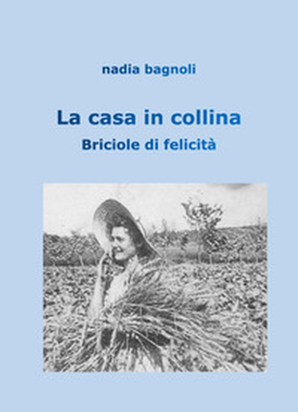 La casa in collina. Briciole di felicità - Librerie.coop La casa in collina. Briciole di felicità - Librerie.coop