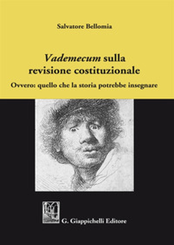 «Vademecum» sulla revisione costituzionale. Ovvero: quello che la storia potrebbe insegnare - Librerie.coop