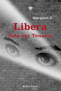 Libera. Solo per tenacia - Librerie.coop