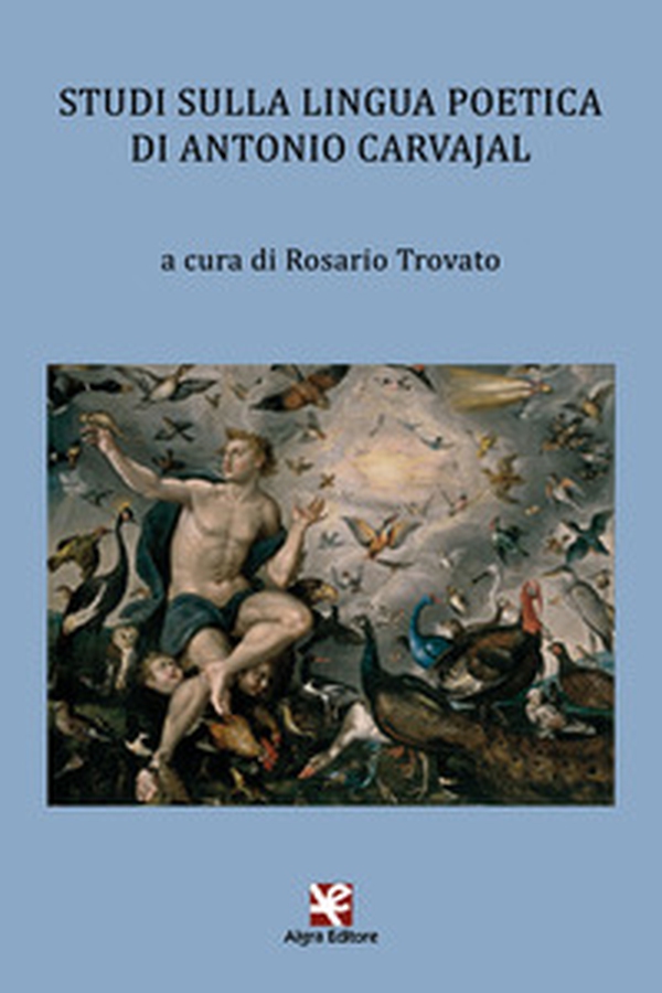 Studi sulla lingua poetica di Antonio Carvajal - Librerie.coop Studi sulla lingua poetica di Antonio Carvajal - Librerie.coop