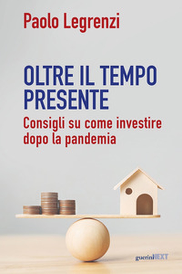 Oltre il tempo presente. Consigli su come investire dopo la pandemia - Librerie.coop Oltre il tempo presente. Consigli su come investire dopo la pandemia - Librerie.coop