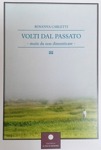 Volti dal passato. Storie da non dimenticare - Librerie.coop Volti dal passato. Storie da non dimenticare - Librerie.coop