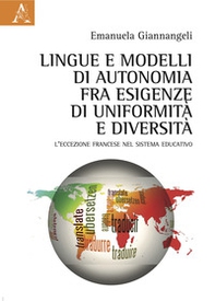 Lingue e modelli di autonomia fra esigenze di uniformità e diversità. L'eccezione francese nel sistema educativo - Librerie.coop