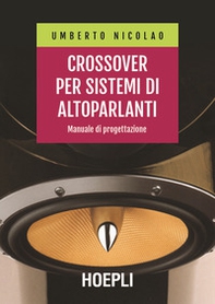 Crossover per sistemi di altoparlanti. Manuale di progettazione - Librerie.coop Crossover per sistemi di altoparlanti. Manuale di progettazione - Librerie.coop